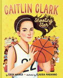 Image for "Caitlin Clark: Shooting Star, a Biography"
