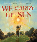 Image for "We Carry the Sun"