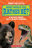 Image for "What Would You Rather Be? a Black Bear Or a Black Mamba?"