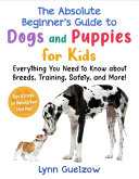 Image for "The Best Beginner's Guide to Dogs and Puppies for Kids"