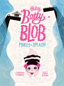 Image for "Itty Bitty Betty Blob Makes a Splash"