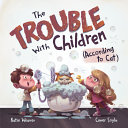 Image for "The Trouble with Children (According to Cat)"